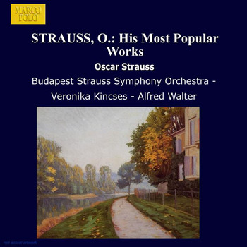 Budapest Strauss Symphony Orchestra - Strauss, O.: His Most Popular Works