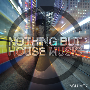 Various Artists - Nothing But House Music, Vol. 7