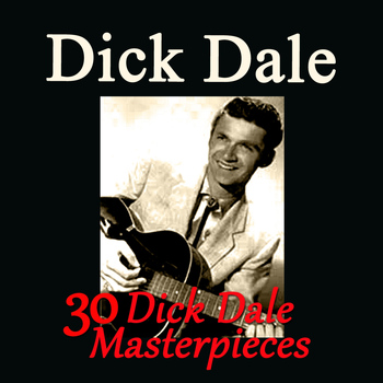 Dick Dale - 30 Dick Dale Masterpieces
