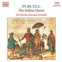 Scholars Baroque Ensemble - Purcell: Indian Queen (The)