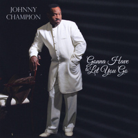 Johnny Champion - Gonna Have to Let You Go