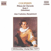 Alan Cuckston - COUPERIN, F.: Suites for Harpsichord Nos. 6, 8 and 11