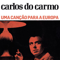 Carlos Do Carmo - Uma Canção Para A Europa