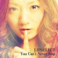 Lipselect - You Can't Never Stop