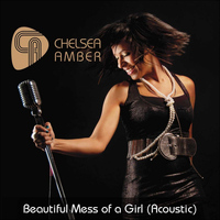 Chelsea Amber - Beautiful Mess of a Girl (Acoustic)