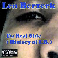 Len Berzerk - Da Real Side (History of L.B.) (Explicit)
