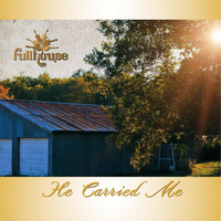 Fullhouse - He Carried Me