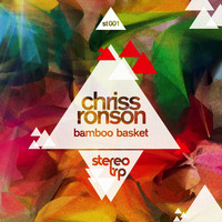 Chriss Ronson - Bamboo Basket EP