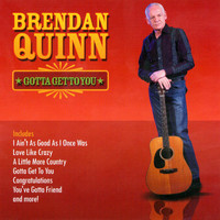 Brendan Quinn - Gotta Get to You