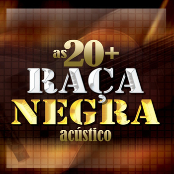 Raça Negra - Raça Negra as 20 + (Acústico)