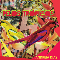 Andreia Dias - Pelos Trópicos