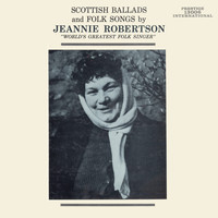 Jeannie Robertson - Scottish Folks Songs and Ballads