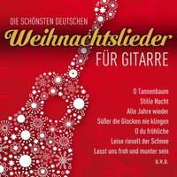 Weihnachtslieder - Die schönsten deutschen Weihnachtslieder für Gitarre