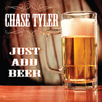 Chase Tyler - Just Add Beer