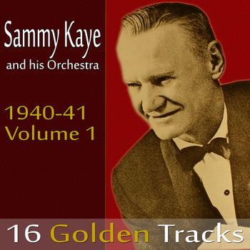 Sammy Kaye and His Orchestra - Sammy Kaye and His Orchestra 1940-41, Vol. 1
