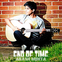 Akash Mehta - End of Time (Original Song)