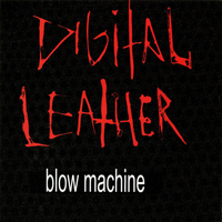Digital Leather - Blow Machine (Explicit)