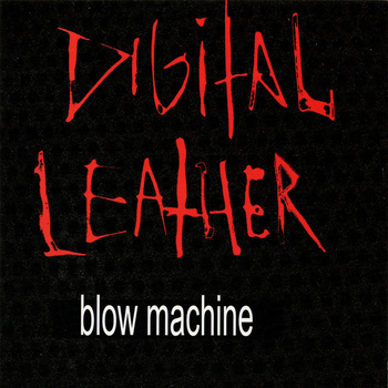 Digital Leather - Blow Machine (Explicit)