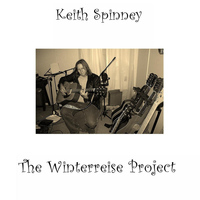 Keith Spinney - The Winterreise Project