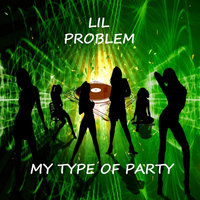 Lil Problem - My Type of Party