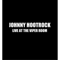 Johnny Hootrock - Johnny Cable (Live at the Viper Room)