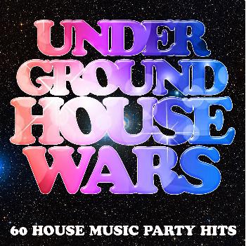 Various Artists - Underground House Wars: 60 House Music Party Hits