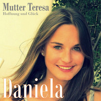 Daniela - Mutter Teresa - Hoffnung und Glück (Radio Edit)
