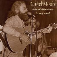Daniel Moore - Sweet Love Song to My Soul