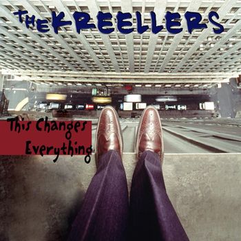 The Kreellers - This Changes Everything (Explicit)