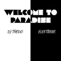 DJ Thedo & Elektrerk - Welcome to Paradise