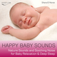 Shara El Noras - Happy Baby Sounds - Nature Sounds & Soothing Noise for Baby Relaxation & Deep Sleep