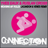 Yves Eaux & Ruslan Cross - Wearing My Rolex