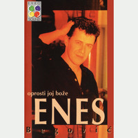 Enes Begovic - Oprosti Joj Boze