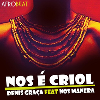 Denis Graça - Nos É Criol (feat. Nos Manera)