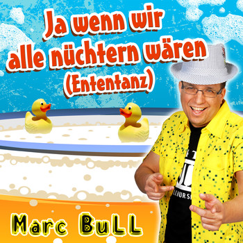 Marc Bull - Ja wenn wir alle nüchtern wären (Ententanz)