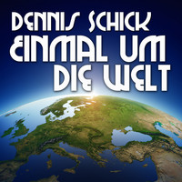 Dennis Schick - Einmal um die Welt