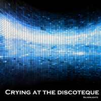 Silverlightz - Crying At the Discoteque