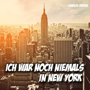 Charles Brown - Ich war noch niemals in New York