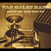 Van Galen Band - Shut Up and Get Up