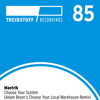 Maetrik - Choose Your System (Adam Beyer's "Choose Your Local Warehouse" Remix)