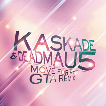 Kaskade & Deadmau5 - Move for Me (GTA Remix)