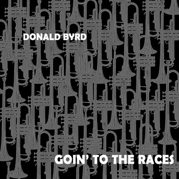 Donald Byrd - Goin' to the Races