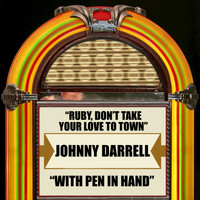 Johnny Darrell - Ruby, Don't Take Your Love to Town / With Pen in Hand