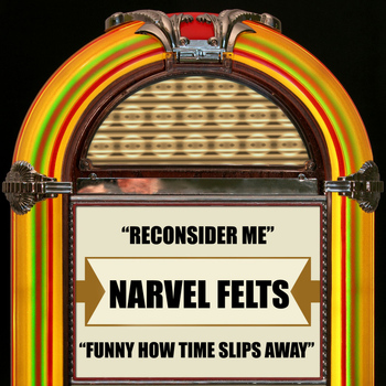 Narvel Felts - Reconsider Me / Funny How Time Slips Away