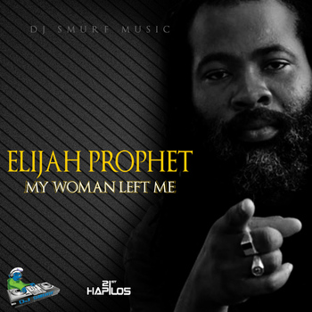 Elijah Prophet - My Woman Left Me - Single