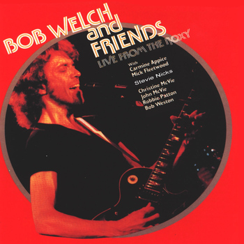 Bob Welch - Live from the Roxy