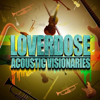 Loverdose - Acoustic Visionaries