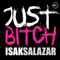 Isak Salazar - Just Bitch (Explicit)