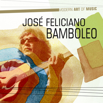 Jose Feliciano - Modern Art of Music: Bamboleo