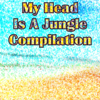 Various Artists - My Head Is a Jungle Compilation (Explicit)